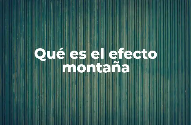 Qué es el Efecto Montaña