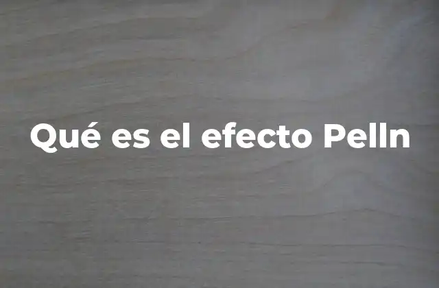 Qué es el Efecto Pelln