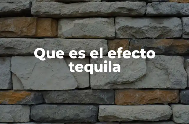 Que es el Efecto Tequila