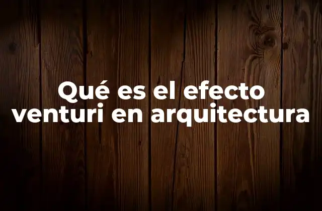Qué es el Efecto Venturi en Arquitectura