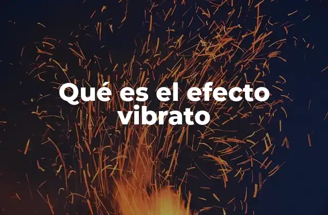Qué es el Efecto Vibrato