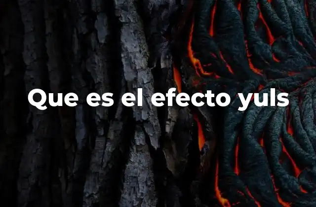 Que es el Efecto Yuls