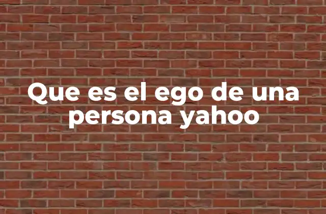 Que es el Ego de una Persona Yahoo