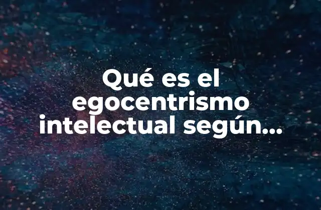 El egocentrismo como parte del desarrollo cognitivo