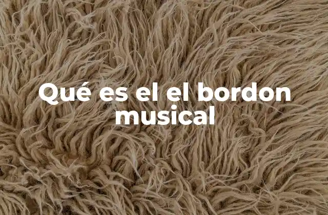 Qué es el el Bordon Musical