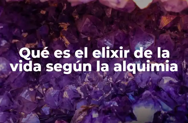 El simbolismo del elixir de la vida en la alquimia