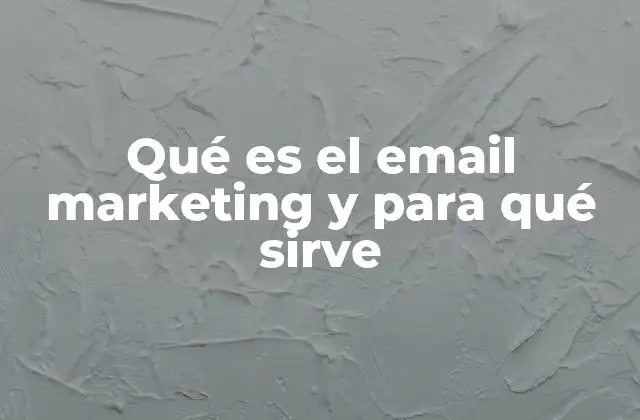 Qué es el Email Marketing y para Qué Sirve