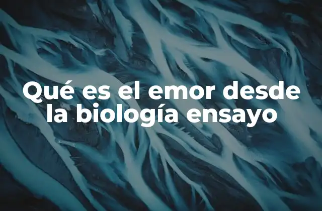 Qué es el Emor desde la Biología Ensayo