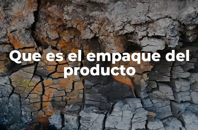 Que es el Empaque Del Producto