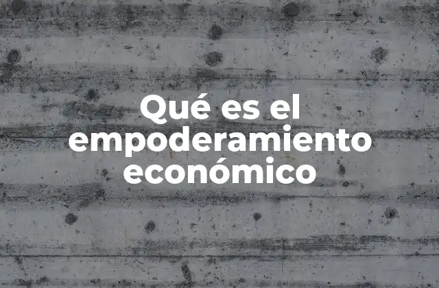 Qué es el Empoderamiento Económico