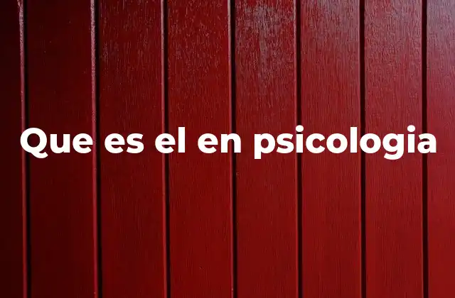 Que es el en Psicologia