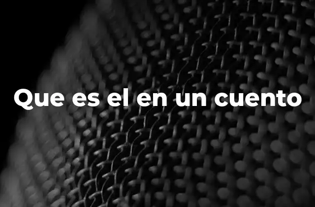 Que es el en un Cuento