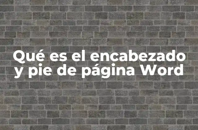 Qué es el Encabezado y Pie de Página Word