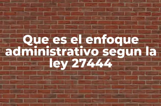 La importancia del enfoque administrativo en la gestión pública