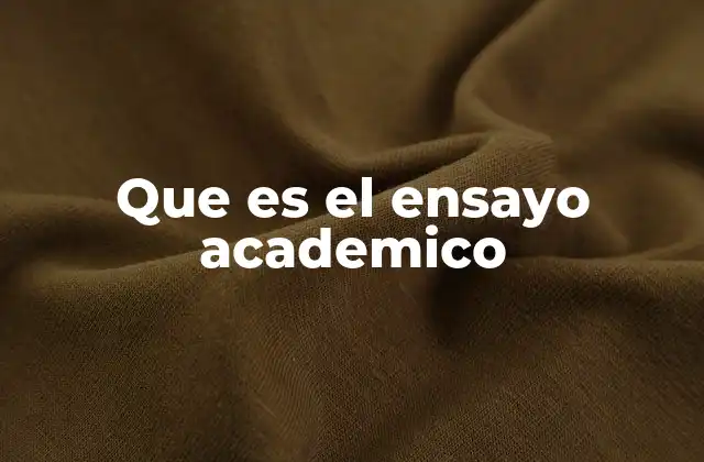 Que es el Ensayo Academico