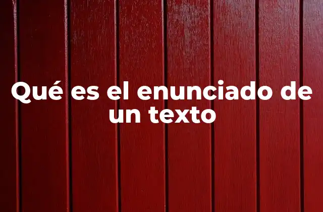 Qué es el Enunciado de un Texto