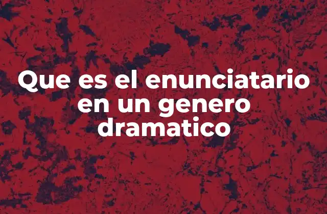Que es el Enunciatario en un Genero Dramatico 2 La relación entre el enunciatario y el autor en el teatro