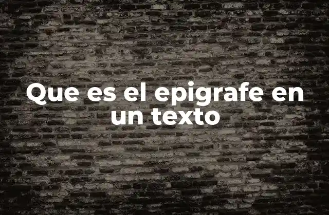 Que es el Epigrafe en un Texto