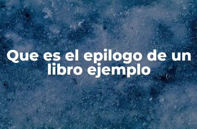 Que es el Epilogo de un Libro Ejemplo