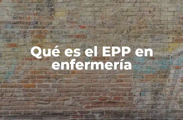 Qué es el Epp en Enfermería