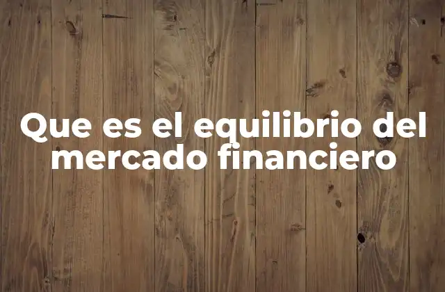 Que es el Equilibrio Del Mercado Financiero