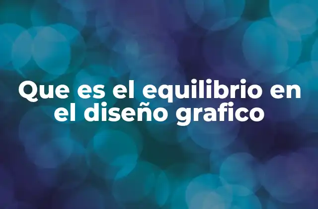 Que es el Equilibrio en el Diseño Grafico