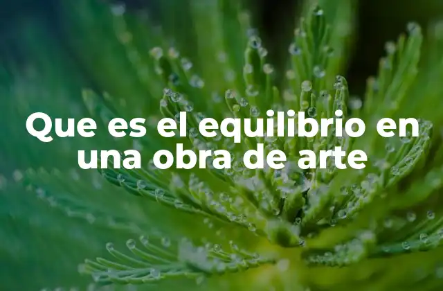 Que es el Equilibrio en una Obra de Arte