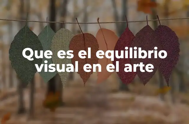 Que es el Equilibrio Visual en el Arte