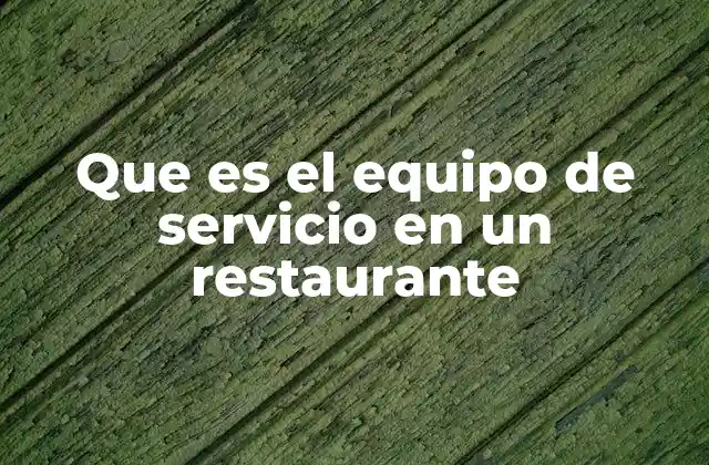 La importancia del personal en la experiencia gastronómica