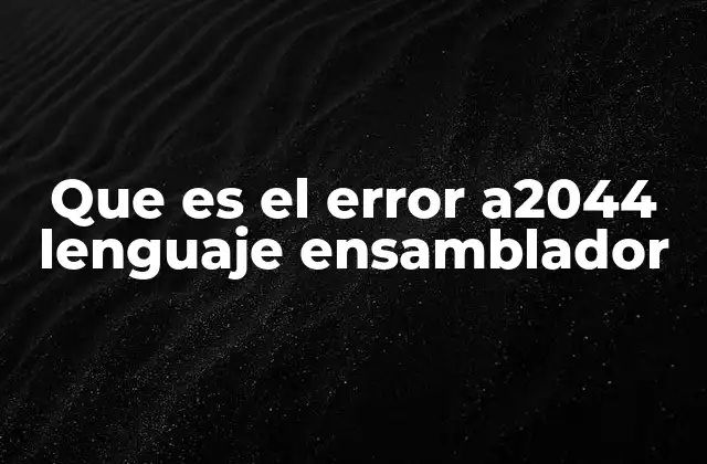 Que es el Error A2044 Lenguaje Ensamblador