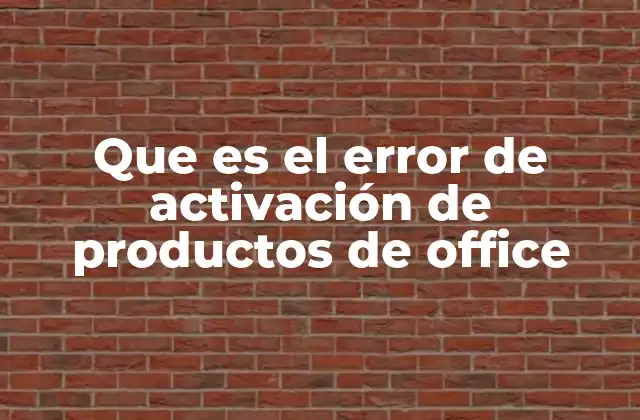 Que es el Error de Activación de Productos de Office 2 Causas comunes del problema de activación de Office