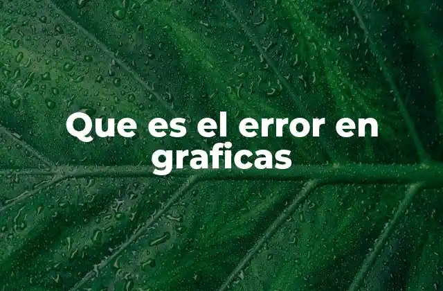 Que es el Error en Graficas 2 La importancia de representar los datos con precisión visual