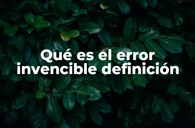 Qué es el Error Invencible Definición
