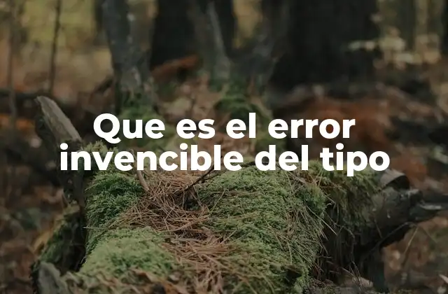 El error invencible como vicio del consentimiento