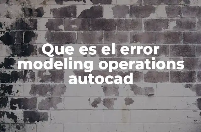 Que es el Error Modeling Operations Autocad