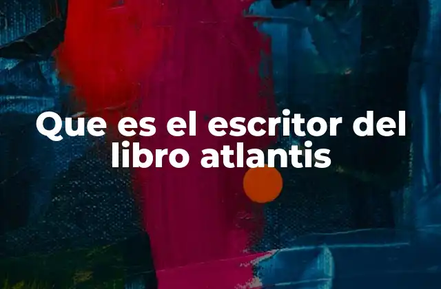 Que es el Escritor Del Libro Atlantis