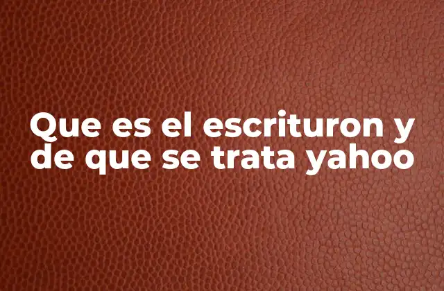 Que es el Escrituron y de que Se Trata Yahoo