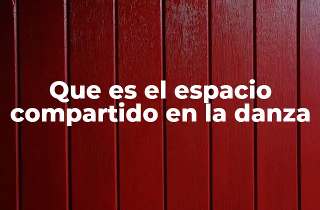 Que es el Espacio Compartido en la Danza