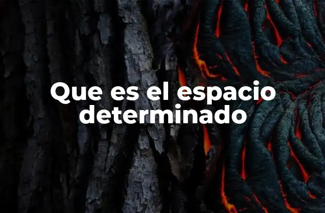 Que es el Espacio Determinado