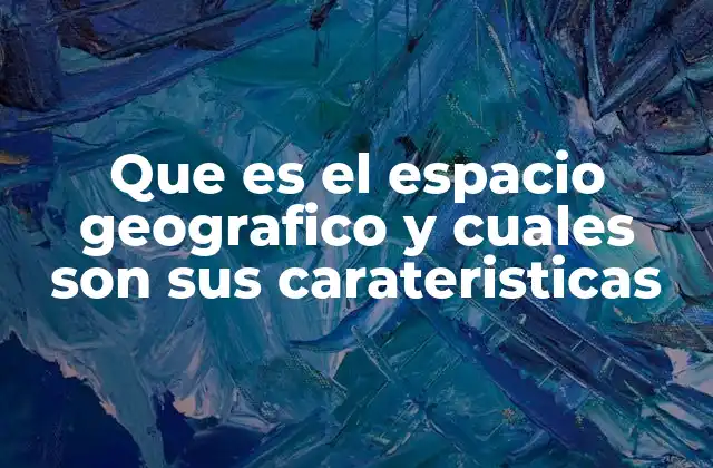La importancia del espacio geográfico en la organización social