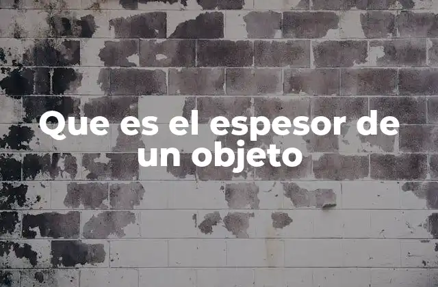 Que es el Espesor de un Objeto