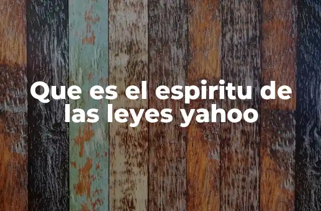 Que es el Espiritu de las Leyes Yahoo