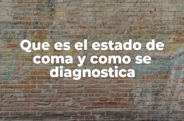 Que es el Estado de Coma y como Se Diagnostica