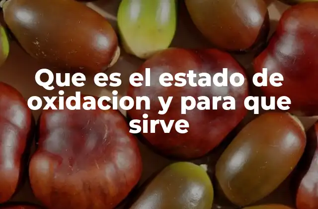 Que es el Estado de Oxidacion y para que Sirve