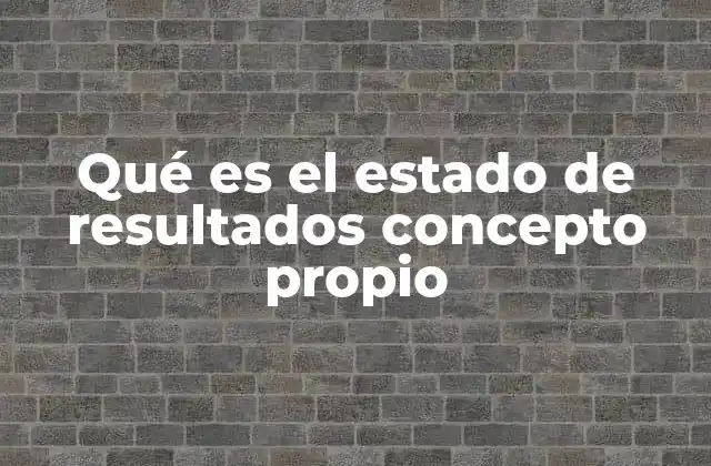 El rol del estado de resultados en la gestión empresarial