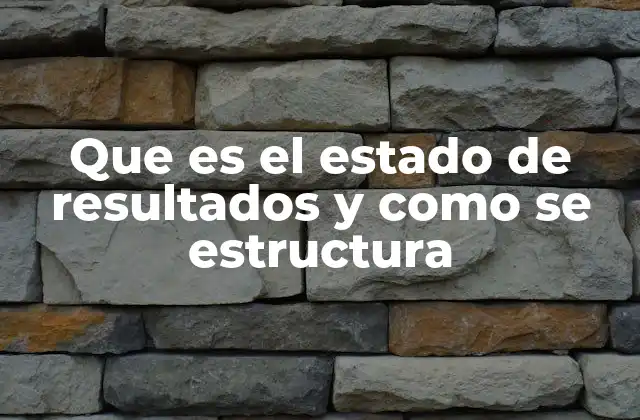 Cómo se construye un estado de resultados detallado