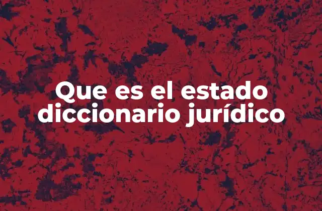 Que es el Estado Diccionario Jurídico