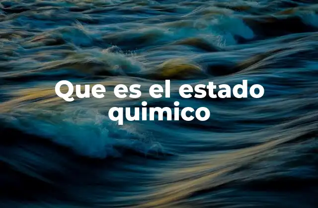 Que es el Estado Quimico