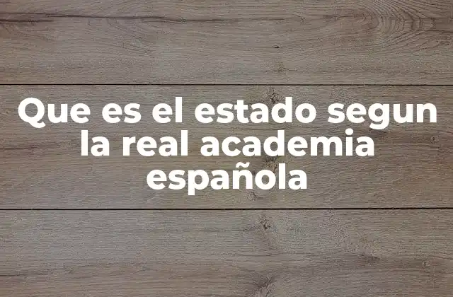 Que es el Estado Segun la Real Academia Española