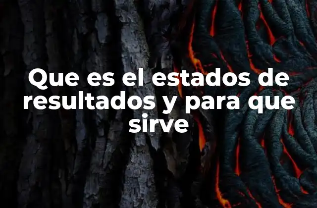 Que es el Estados de Resultados y para que Sirve